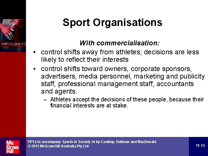 Sport Organisations With commercialisation: • control shifts away from athletes; decisions are less likely