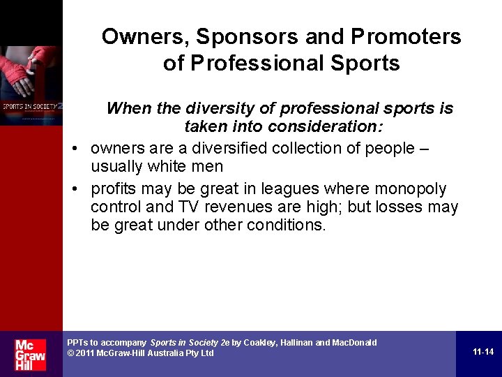 Owners, Sponsors and Promoters of Professional Sports When the diversity of professional sports is