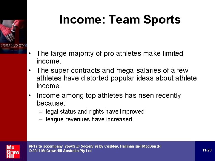 Income: Team Sports • The large majority of pro athletes make limited income. •