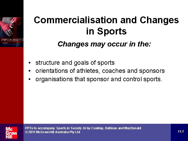 Commercialisation and Changes in Sports Changes may occur in the: • structure and goals