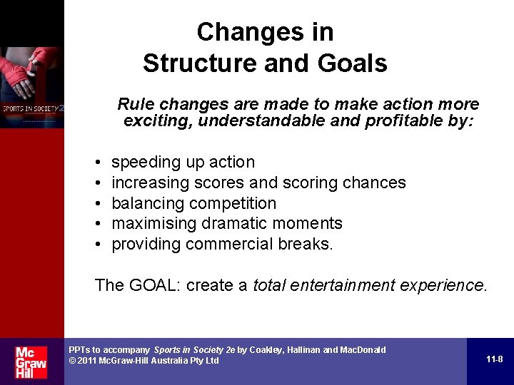 Changes in Structure and Goals Rule changes are made to make action more exciting,