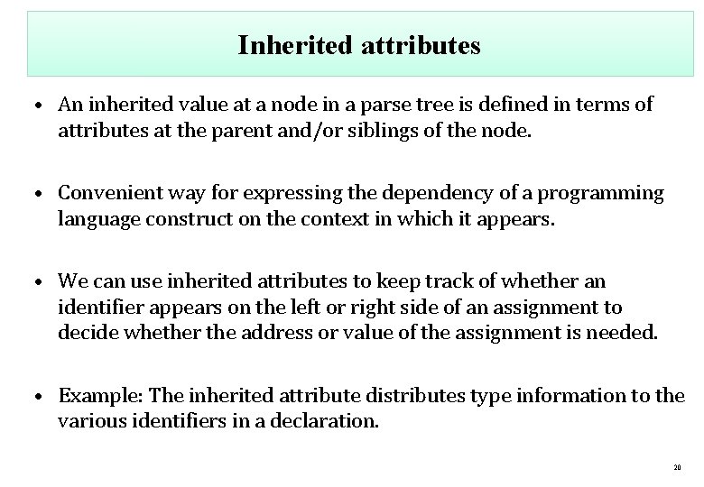 Inherited attributes • An inherited value at a node in a parse tree is