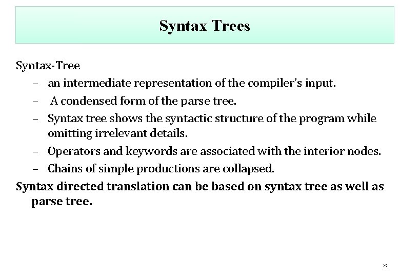 Syntax Trees Syntax-Tree – an intermediate representation of the compiler’s input. – A condensed