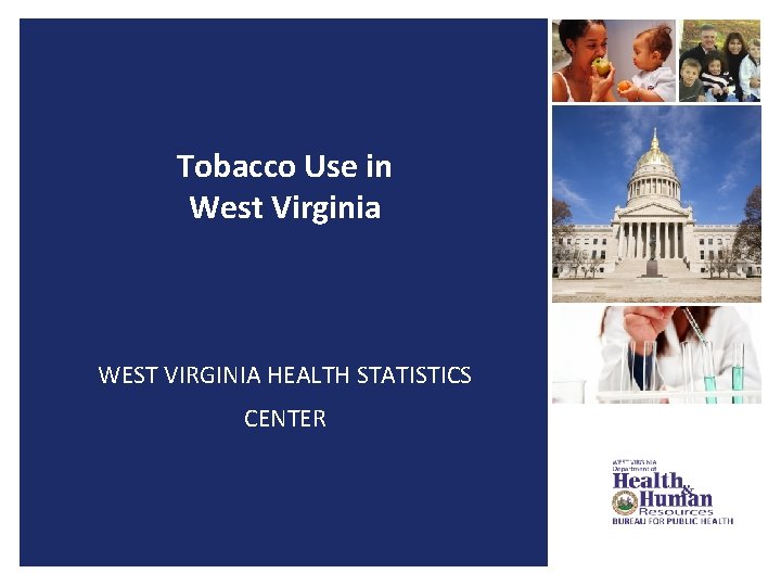 Tobacco Use in West Virginia WEST VIRGINIA HEALTH STATISTICS CENTER 