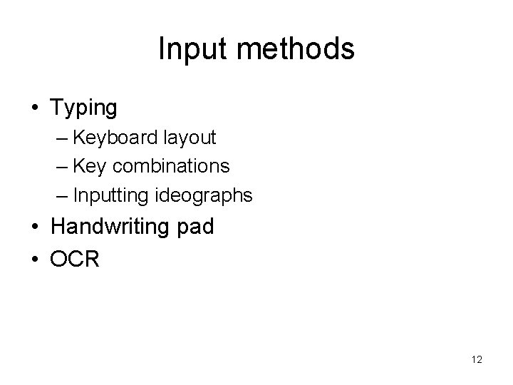 Input methods • Typing – Keyboard layout – Key combinations – Inputting ideographs •