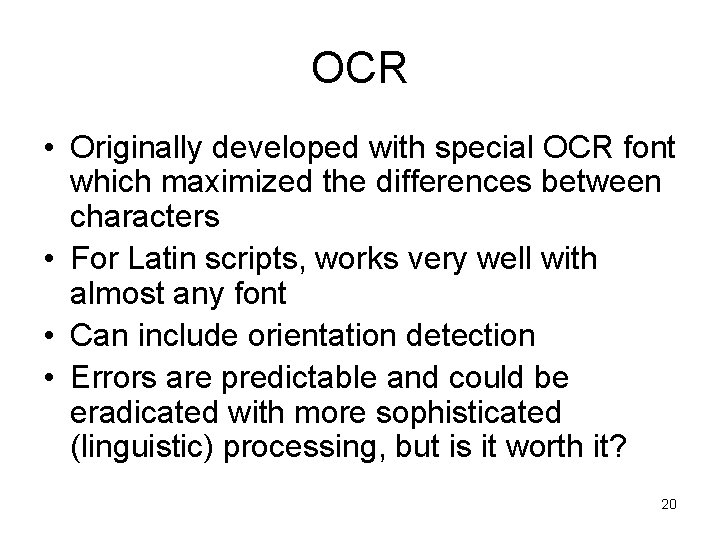 OCR • Originally developed with special OCR font which maximized the differences between characters