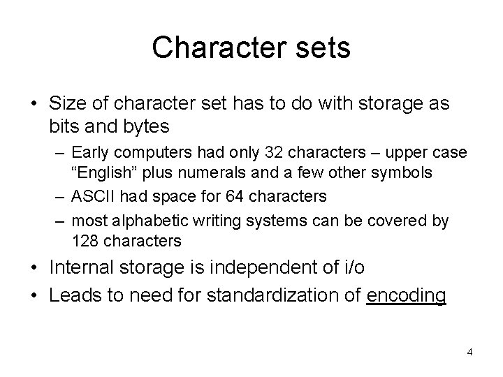 Character sets • Size of character set has to do with storage as bits