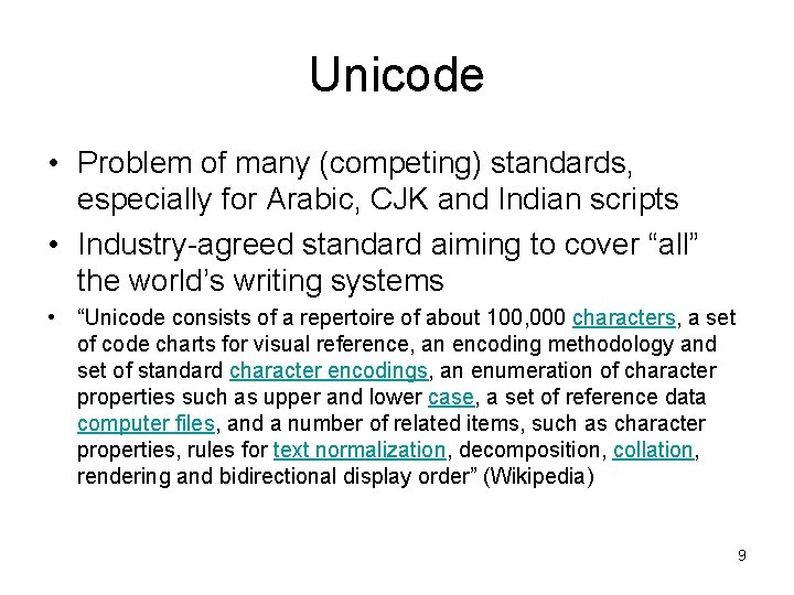 Unicode • Problem of many (competing) standards, especially for Arabic, CJK and Indian scripts