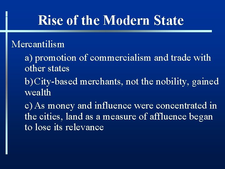Rise of the Modern State Mercantilism a) promotion of commercialism and trade with other