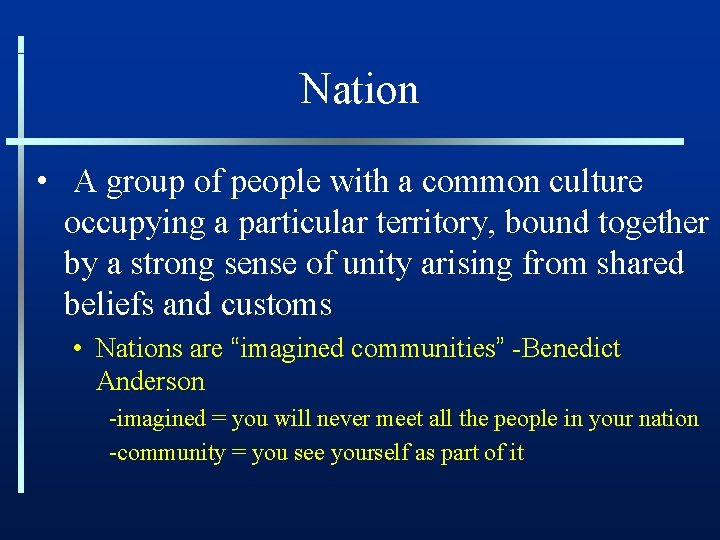 Nation • A group of people with a common culture occupying a particular territory,