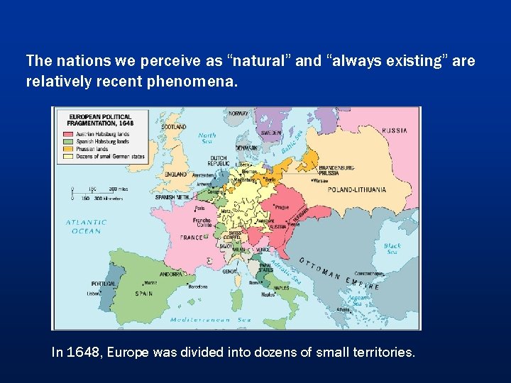 The nations we perceive as “natural” and “always existing” are relatively recent phenomena. In