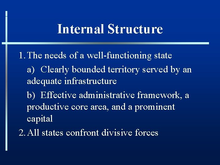 Internal Structure 1. The needs of a well-functioning state a) Clearly bounded territory served