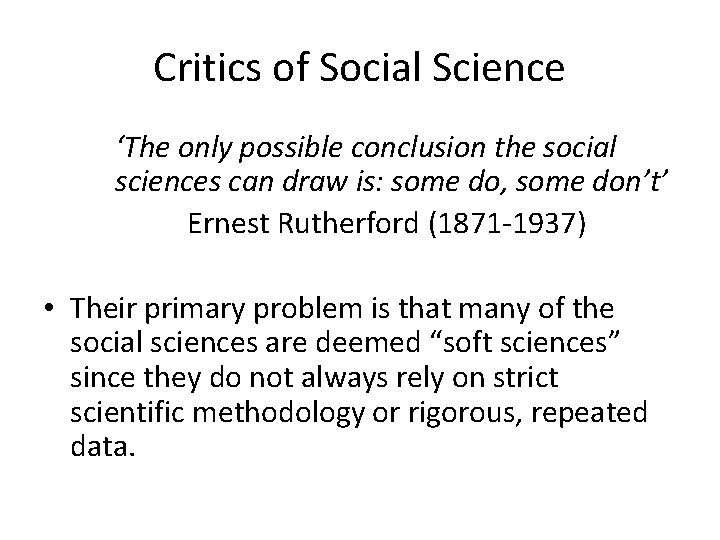 Critics of Social Science ‘The only possible conclusion the social sciences can draw is: