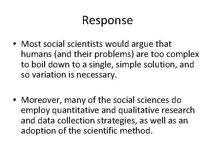 Response • Most social scientists would argue that humans (and their problems) are too