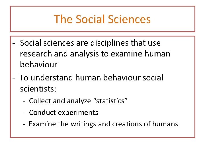 The Social Sciences - Social sciences are disciplines that use research and analysis to