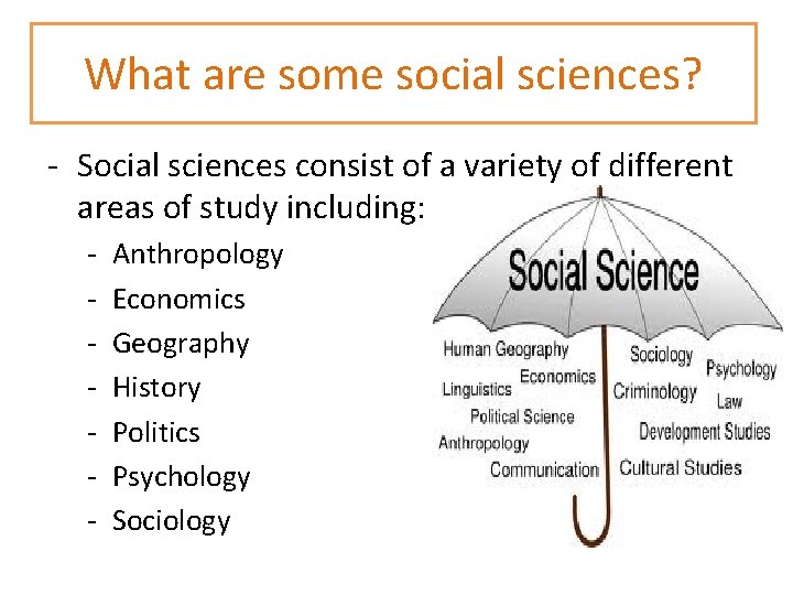 What are some social sciences? - Social sciences consist of a variety of different