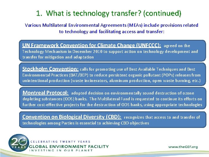 1. What is technology transfer? (continued) Various Multilateral Environmental Agreements (MEAs) include provisions related