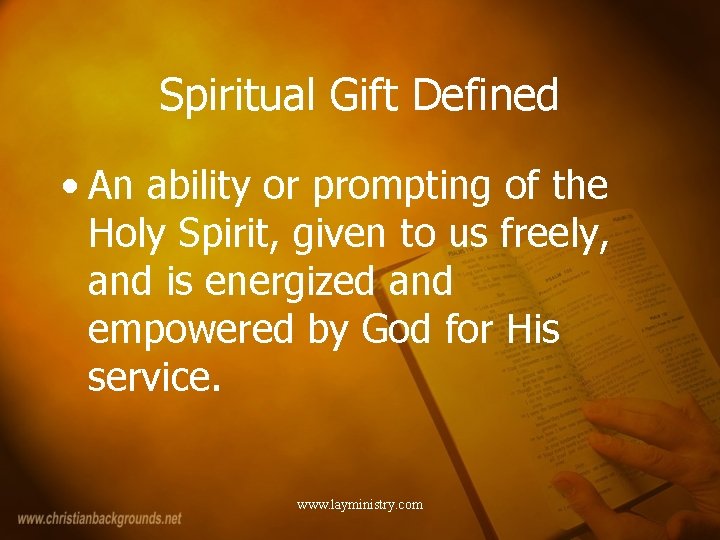 Spiritual Gift Defined • An ability or prompting of the Holy Spirit, given to