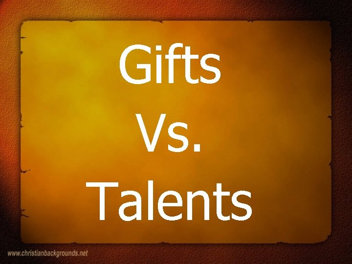 Gifts Vs. Talents 