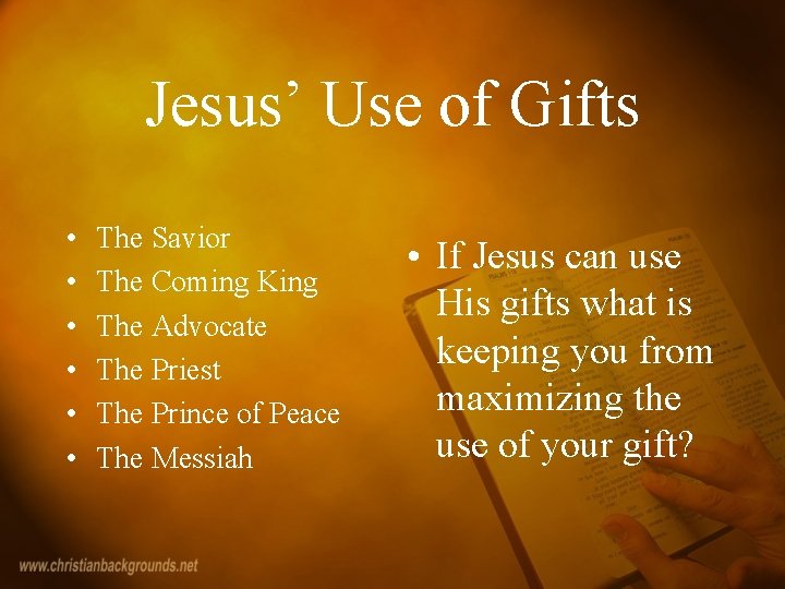 Jesus’ Use of Gifts • • • The Savior The Coming King The Advocate