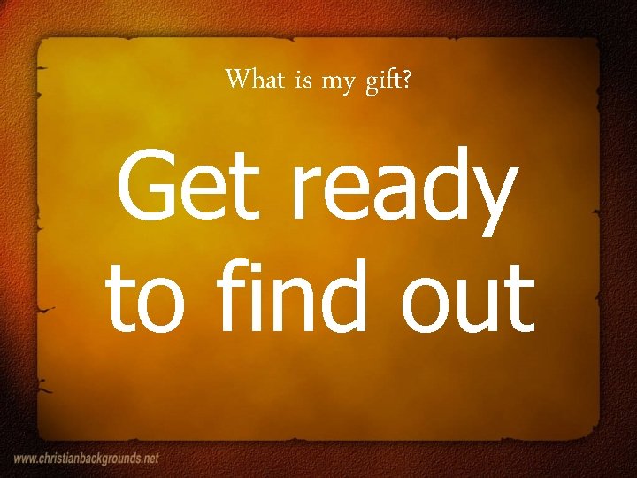 What is my gift? Get ready to find out 