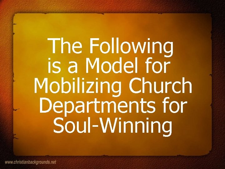 The Following is a Model for Mobilizing Church Departments for Soul-Winning 