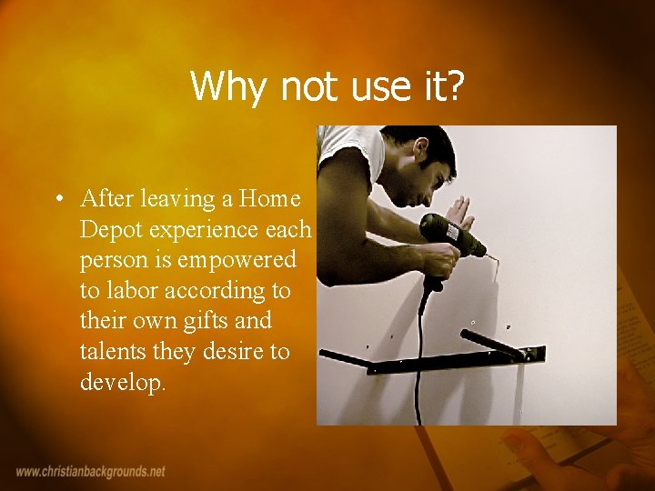 Why not use it? • After leaving a Home Depot experience each person is