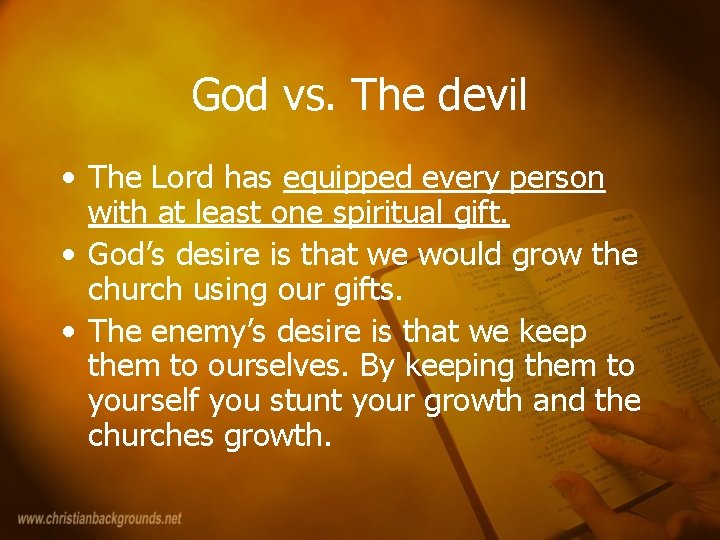 God vs. The devil • The Lord has equipped every person with at least