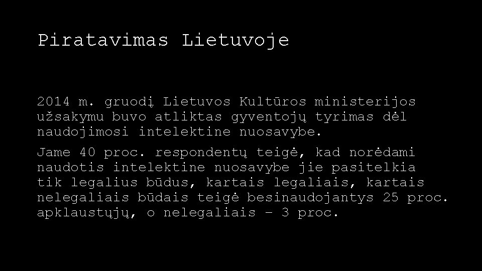Piratavimas Lietuvoje 2014 m. gruodį Lietuvos Kultūros ministerijos užsakymu buvo atliktas gyventojų tyrimas dėl
