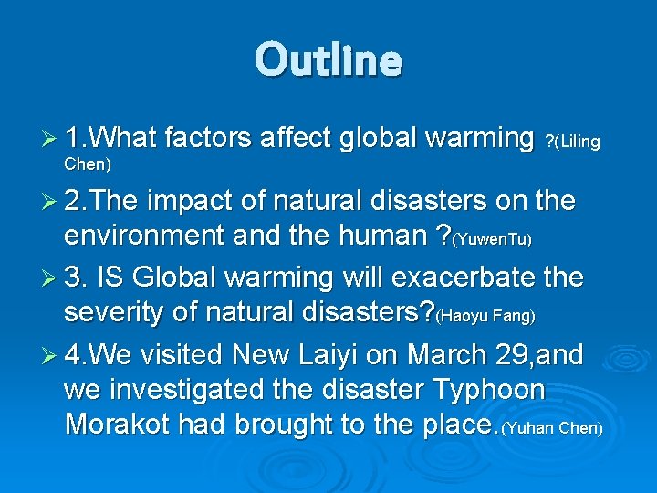 Outline Ø 1. What factors affect global warming ? (Liling Chen) Ø 2. The