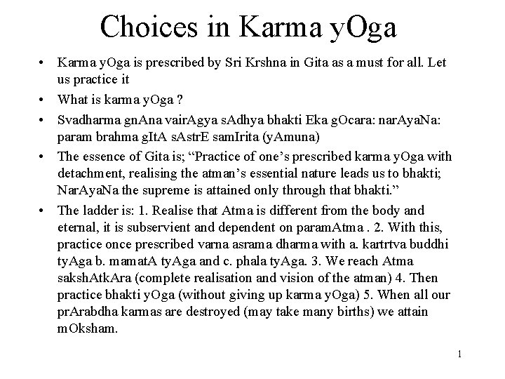 Choices in Karma y. Oga • Karma y. Oga is prescribed by Sri Krshna