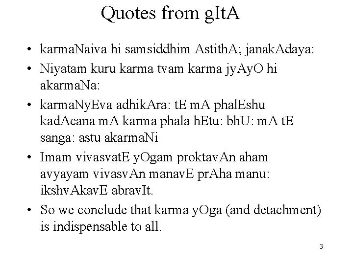 Quotes from g. It. A • karma. Naiva hi samsiddhim Astith. A; janak. Adaya:
