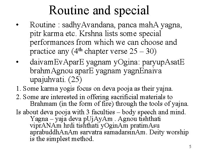 Routine and special • • Routine : sadhy. Avandana, panca mah. A yagna, pitr