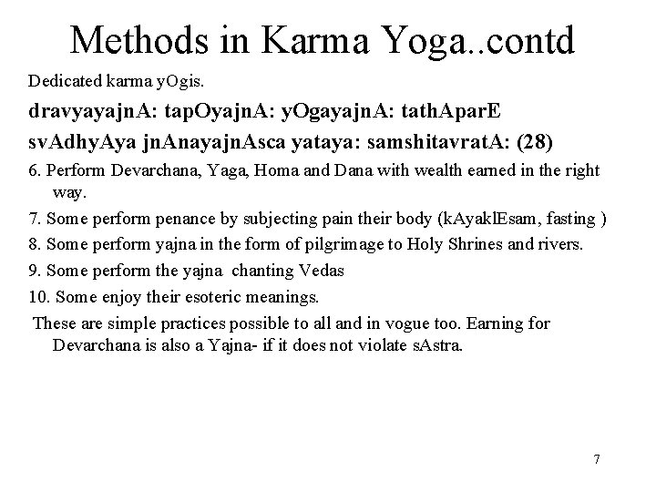 Methods in Karma Yoga. . contd Dedicated karma y. Ogis. dravyayajn. A: tap. Oyajn.