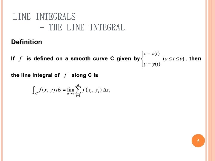 LINE INTEGRALS - THE LINE INTEGRAL 5 