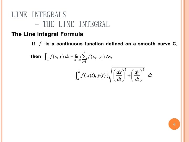 LINE INTEGRALS - THE LINE INTEGRAL 6 