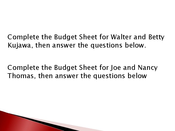 Complete the Budget Sheet for Walter and Betty Kujawa, then answer the questions below.