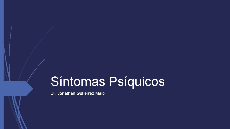 Síntomas Psíquicos Dr. Jonathan Gutiérrez Malo 