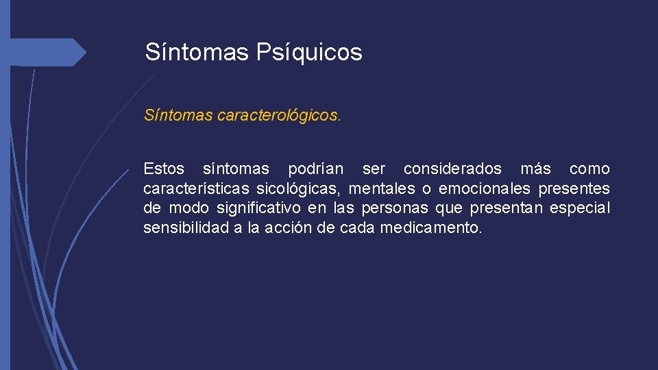 Síntomas Psíquicos Síntomas caracterológicos. Estos síntomas podrían ser considerados más como características sicológicas, mentales