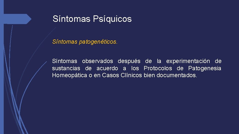 Síntomas Psíquicos Síntomas patogenéticos. Síntomas observados después de la experimentación de sustancias de acuerdo