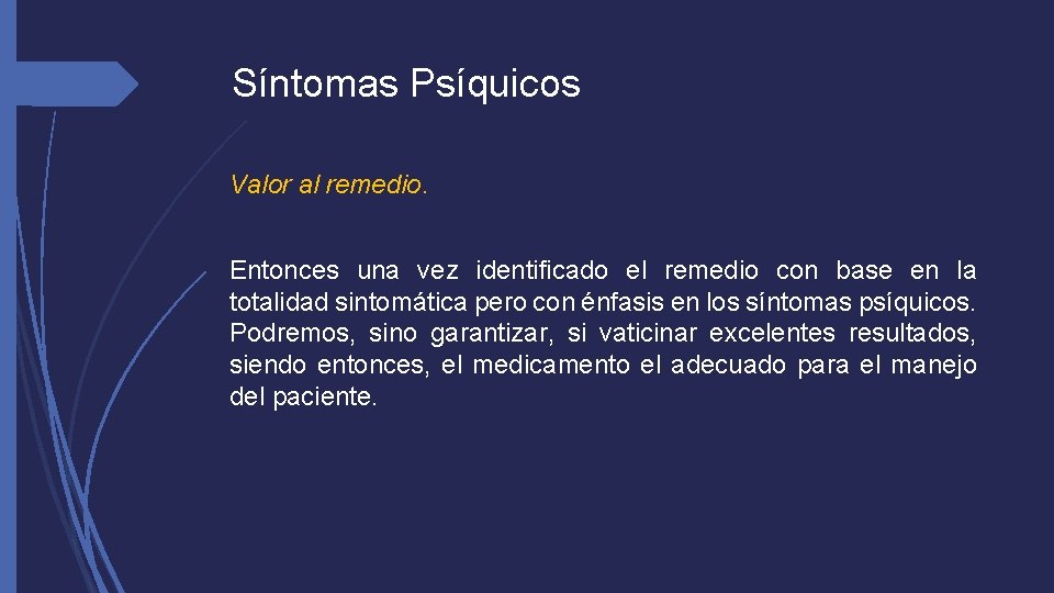 Síntomas Psíquicos Valor al remedio. Entonces una vez identificado el remedio con base en