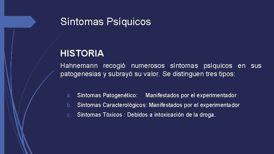 Síntomas Psíquicos HISTORIA Hahnemann recogió numerosos síntomas psíquicos en sus patogenesias y subrayó su