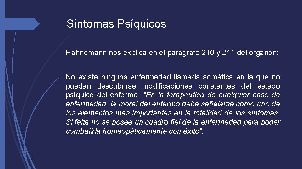 Síntomas Psíquicos Hahnemann nos explica en el parágrafo 210 y 211 del organon: No