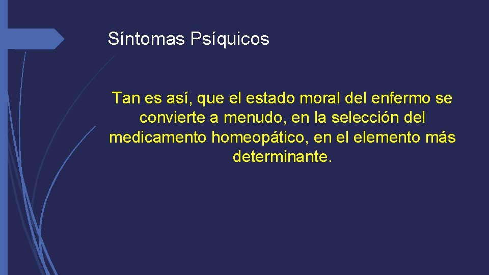 Síntomas Psíquicos Tan es así, que el estado moral del enfermo se convierte a