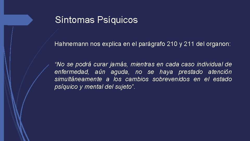 Síntomas Psíquicos Hahnemann nos explica en el parágrafo 210 y 211 del organon: “No