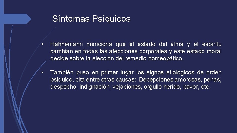 Síntomas Psíquicos • Hahnemann menciona que el estado del alma y el espíritu cambian