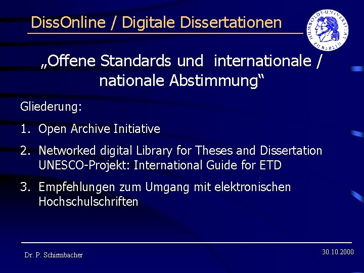 Diss. Online / Digitale Dissertationen „Offene Standards und internationale / nationale Abstimmung“ Gliederung: 1.