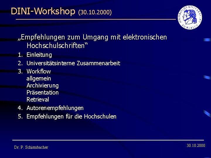 DINI-Workshop (30. 10. 2000) „Empfehlungen zum Umgang mit elektronischen Hochschulschriften“ 1. Einleitung 2. Universitätsinterne