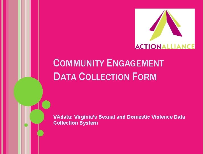 COMMUNITY ENGAGEMENT DATA COLLECTION FORM VAdata: Virginia’s Sexual and Domestic Violence Data Collection System