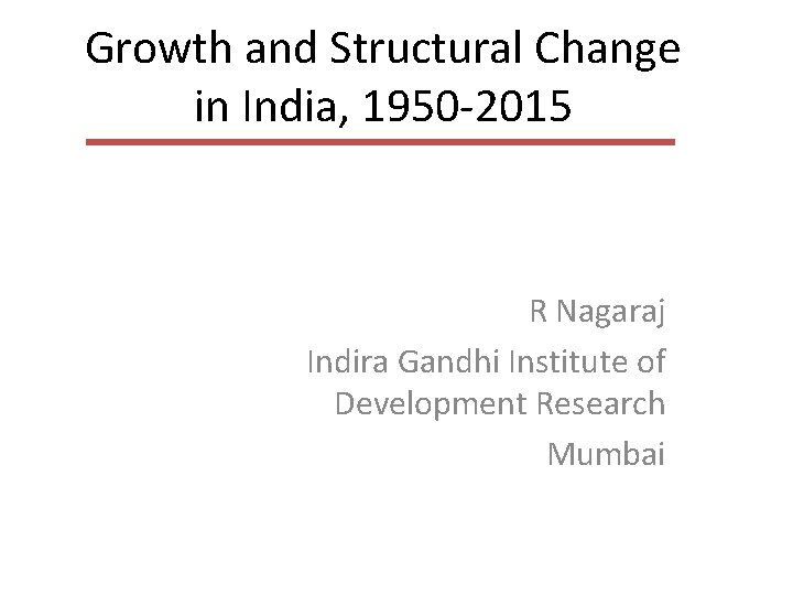 Growth and Structural Change in India 1950 2015